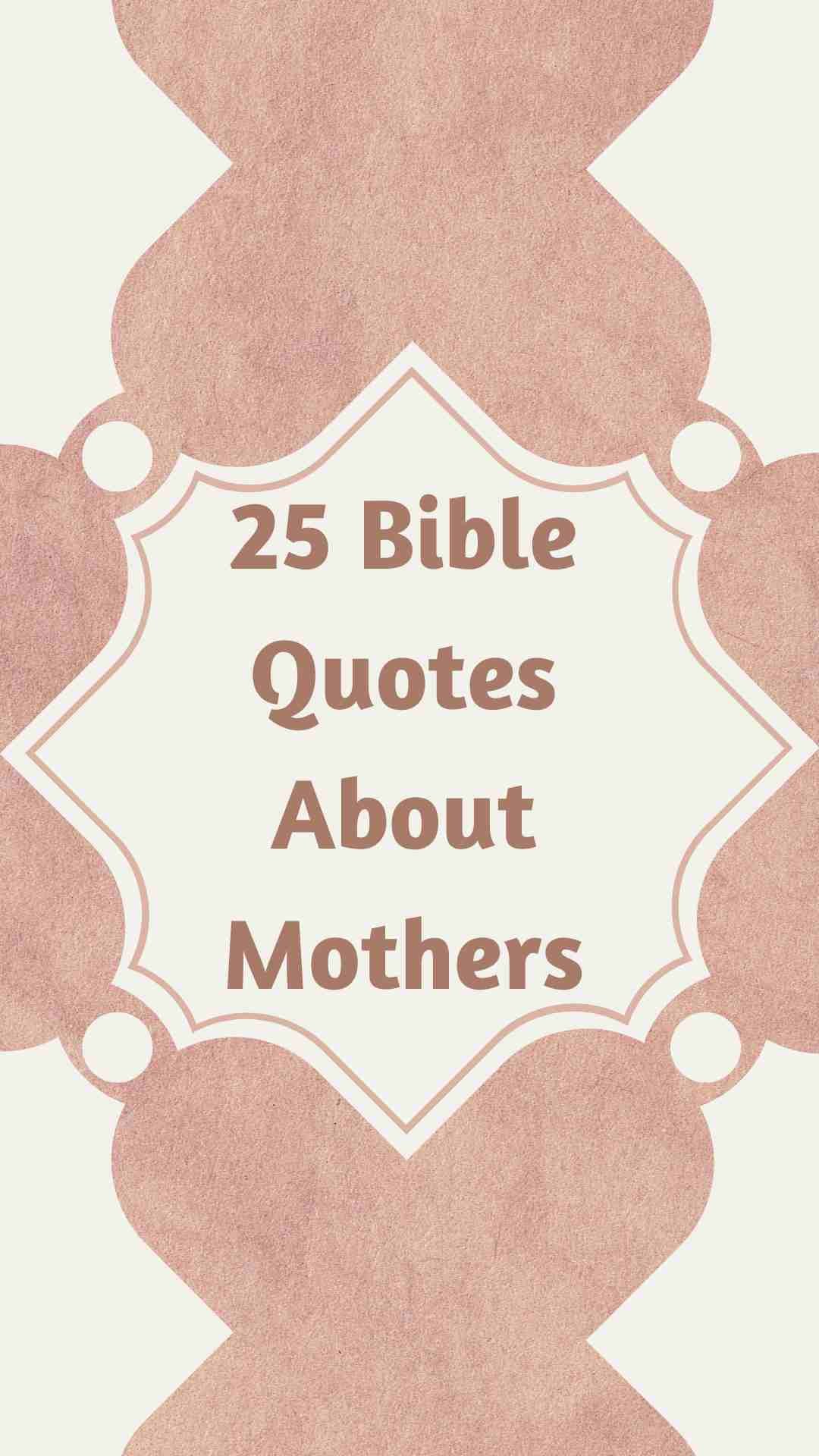 25 Bible Quotes About Mothers – Love, Faith & Inspiration